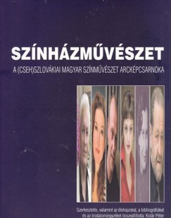 Sznhzmvszet - A (cseh)szlovkiai magyar sznmvszet arckpcsarnoka
