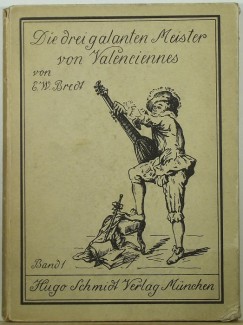 E. W. Bredt - Die drei galanten Meister von Valenciennes