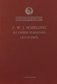 Friedrich Wilhelm Joseph Schelling - Filozfiai vizsgldsok az emberi szabadsg lnyegrl