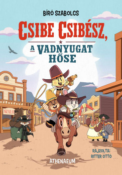 B�r� Szabolcs - Csibe Csib�sz, a vadnyugat h�se