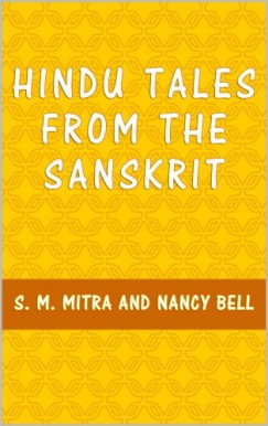 Nancy Bell S. M. Mitra - Hindu Tales from the Sanskrit