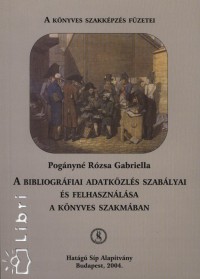 Pognyn Rzsa Gabriella - A bibliogrfiai adatkzls szablyai s felhasznlsa a knyves szakmban
