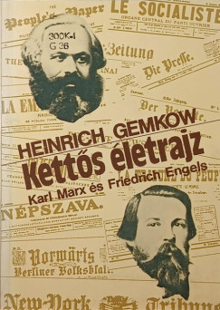 Heinrich Gemkow - Ketts letrajz - Karl Marx s Friedrich Engels