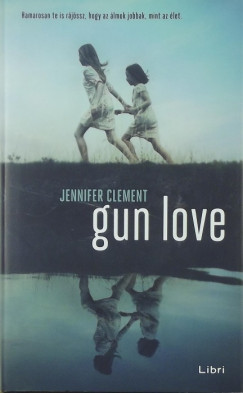 Jennifer Clement - Gun Love