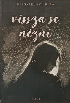 Kiss-Teleki Rita - Vissza se nézni (dedikált)