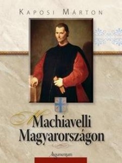 Kaposi Márton - Machiavelli Magyarországon