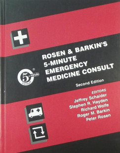 Jeffrey Schaider   (Szerk.) - Rosen and Barkin's 5-Minute Emergency Medicine Consult