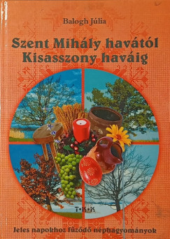 Balogh Jlia - Szent Mihly havtl Kisasszony havig