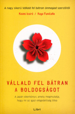 Ichiro Kishimi - Fumitake Koga - Vállald fel bátran a boldogságot