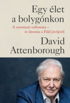 David Attenborough - Egy élet a bolygónkon