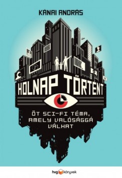 Holnap trtnt - t sci-fi tma, amely valsgg vlhat