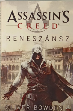 Oliver Bowden - Assassin's Creed - Renesznsz