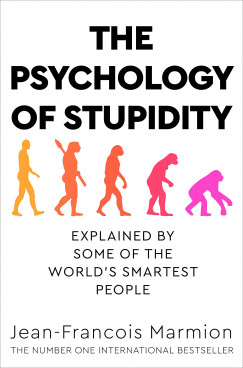 Jean-Francois Marmion - The Psychology of Stupidity