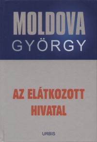 Moldova Gyrgy - Az eltkozott hivatal