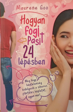 Maurene Goo - Hogyan fogj pasit 24 lpsben