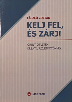 Kelj fel, �s z�rj!