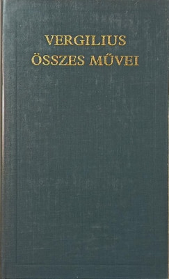 Publius Vergilius Maro - Vergilius sszes mvei