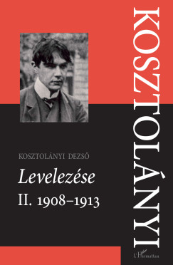 Kosztol�nyi Dezs� Levelez�se II. 1908-1913