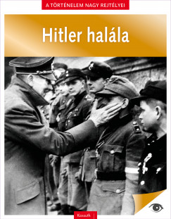 A trtnelem nagy rejtlyei 11. - Hitler halla