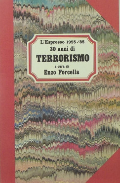 Enzo Forcella - Trent'anni di terrorismo