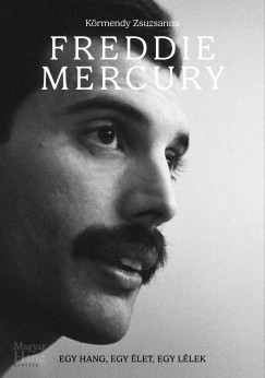 Freddie Mercury - Egy hang, egy let, egy llek