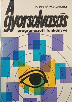 Dr Dezs� Zsigmondn� - A gyorsolvas�s programozott tank�nyve