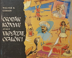 Csod�k k�nyve avagy vigy�zat, csal�k!