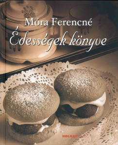 Móra Ferencné - Édességek könyve