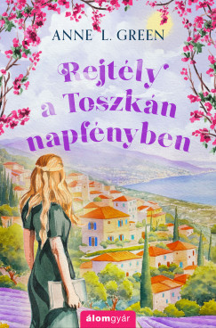 Anne L. Green - Rejtly a toszkn napfnyben