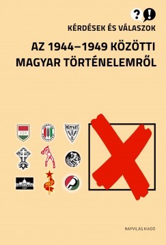Krdsek s vlaszok az 1944-1949 kztti magyar trtnelemrl