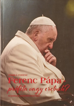 Ferenc p�pa - pr�f�ta vagy eretnek?