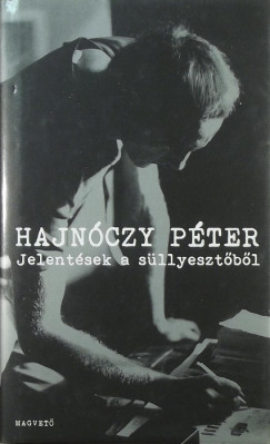 Hajnóczy Péter - Jelentések a süllyesztõbõl