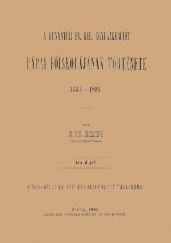 A Dunntli Ev. Ref. Egyhzkerlet ppai fiskoljnak trtnete, 1531-1895