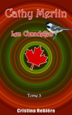 Cathy Merlin: 3 - Les Canadelfes