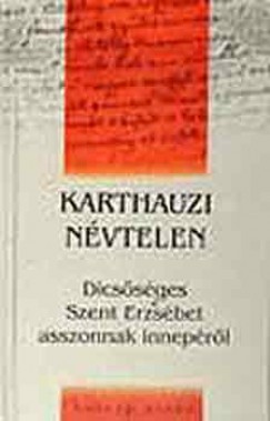 Karthauzi Nvtelen - Dicssges Szent Erzsbet asszonnak inneprl