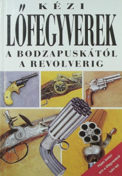 Vladimír Dolinek - Kézi lõfegyverek a bodzapuskától a revolverig