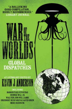 Gregory Benford - David Brin - Barbara Hambly - Mike Resnick - Robert Silverberg - Connie Willis - War of the Worlds: Global Dispatches