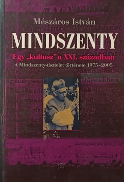 Mindszenty - Egy "kultusz" a XXI. szzadban (dediklt)