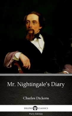 Charles Dickens - Mr. Nightingale's Diary by Charles Dickens (Illustrated)