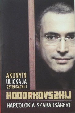 Mihail Hodorkovszkij - Harcolok a szabadsgrt