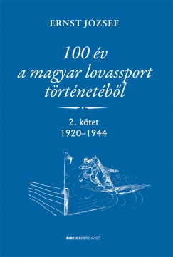 100 v a magyar lovassport trtnetbl II.ktet 1920-1944