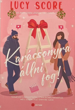 Lucy Score - Karácsonyra állni fog!