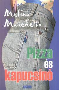Melina Marchetta - Pizza és kapucsínó