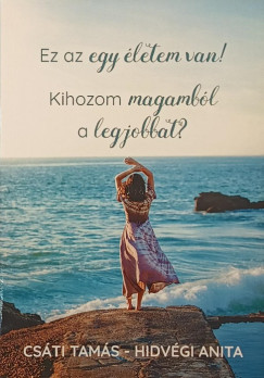 Ez az egy �letem van! - dedik�lt