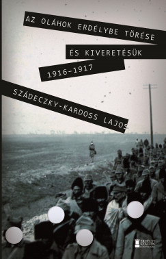 Dr. Szdeczky Kardoss Lajos - Az olhok Erdlybe trse s kiveretsk 1916-1917