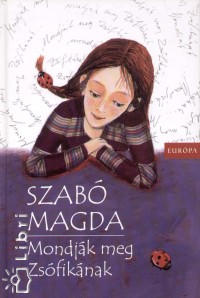 Szabó Magda - Mondják meg Zsófikának