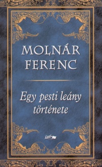 Molnár Ferenc - Egy pesti leány története
