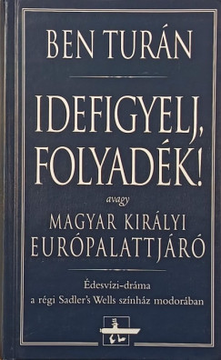 Idefigyelj, folyadk!