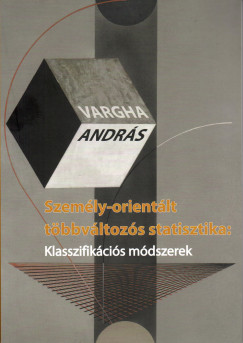 Vargha András - Személy-orientált többváltozós statisztika: Klasszifikációs módszerek