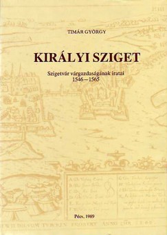 Kirlyi sziget - Szigetvr vrgazdasgnak iratai 1546-1565